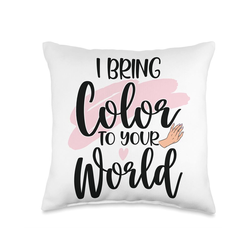 6110 I Bring Color To Your World Nail Technicians Throw Pillow